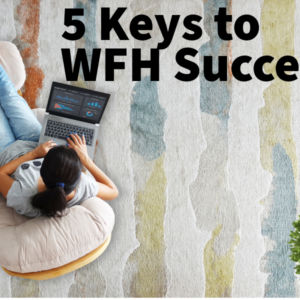 5 Keys WFH Success